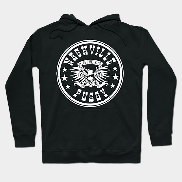 Nashville Pussy - In lust we trust Hoodie by CosmicAngerDesign